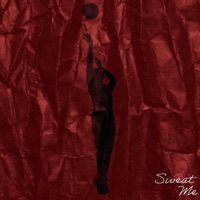 Sweat Me (feat. Sir Surrell) - Single - King Sway