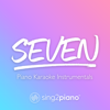 Seven (Originally Performed by Taylor Swift) [Piano Karaoke Version] - Sing2Piano