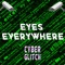 Eyes Everywhere! - Cyber Glitch lyrics