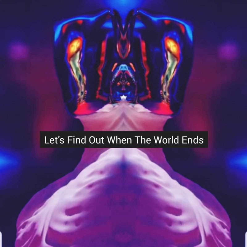 Let's Find Out When the World Ends