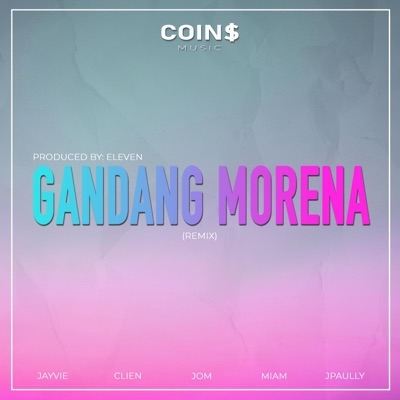 Gandang Morena (feat. ELEVEN, Jayvie, MIAM, Clien, Jom & Jpaully) [Remix] - Single