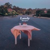 Lately - Single