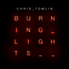 Burning Lights - Chris Tomlin