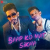 Baap Ko Mat Sikha - Single