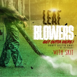 Leaf Blowers, Get Outta Here! (With Skit) [feat. DJ Petesake]