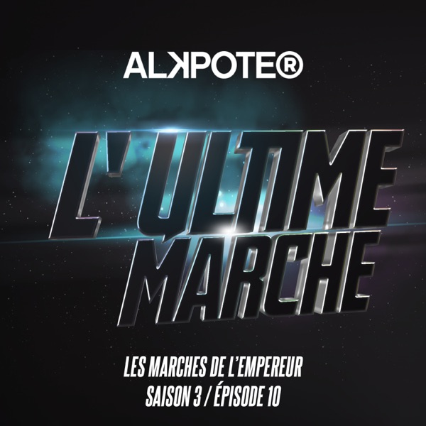 L'ultime marche (Les marches de l'empereur Saison 3 / Episode 10) - Single - Alkpote