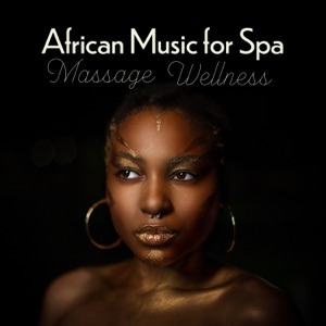 African Music for Spa, Massage, Wellness