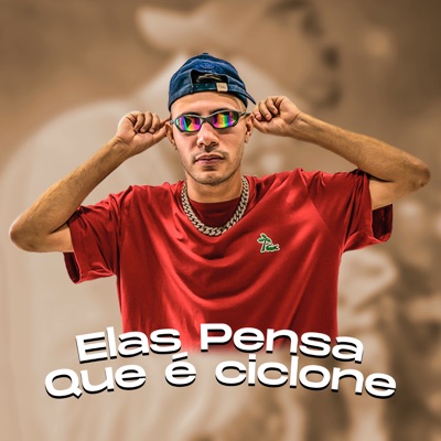 Elas Pensa Que É Ciclone (feat. MC BL) - Single