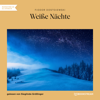 Weiße Nächte (Ungekürzt) - Fjodor Dostojewski