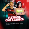 Flexiona Com a Xereca (feat. mc joice) - Single