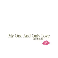 My One and Only Love - Lee So-ra My One and Only Love - Lee So-ra