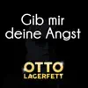 Otto Lagerfett - Gib mir deine Angst
