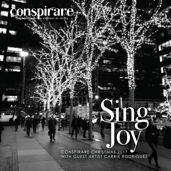 Sing Joy - Conspirare Christmas 2017 (Recorded Live at the Carillon)