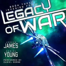 Invasion Force: Legacy of War, Book 3 (Unabridged)