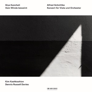 Kancheli: Vom Winde Beweint - Schnittke: Konzert für Viola und Orchester