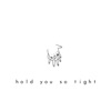 Hold You So Tight - Single