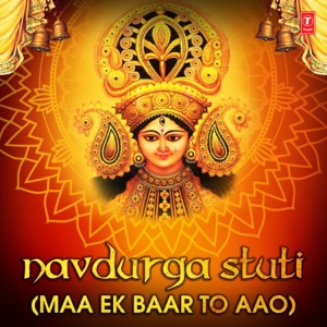 Navdurga Stuti (Maa Ek Baar To Aao)