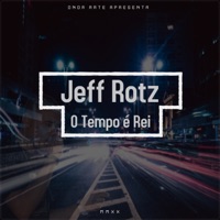 O Tempo É Rei - EP - Jeff Rotz