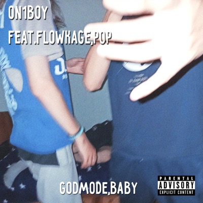 Godmode, Baby (feat. Flowkage & Pop) - Single