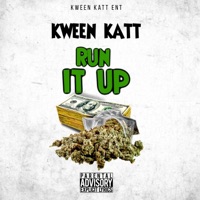 Run It Up (feat. Cyco Black, Lil Mal & Futuristik Kash) - Single - Kween Katt
