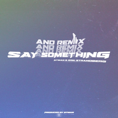 Say Something (And Remix) - Single