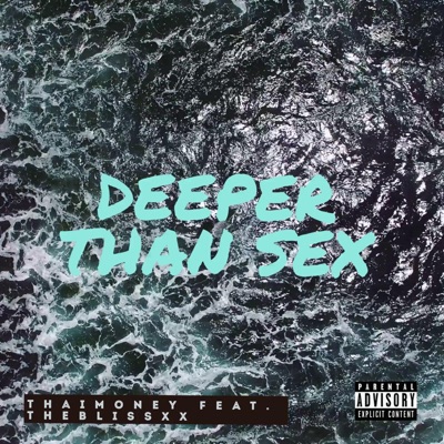 Deeper Than Sex (feat. TheBlissxx) - Single