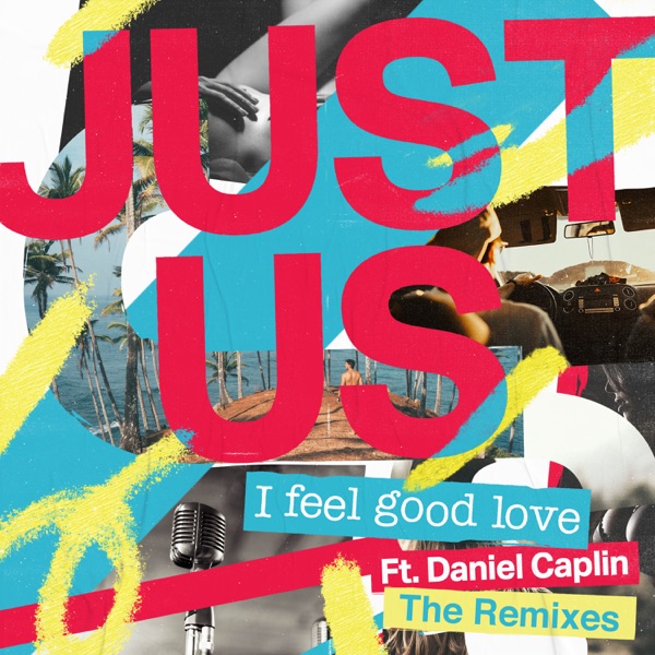 I Feel Good Love (Remixes) [feat. Daniel Caplin] - EP