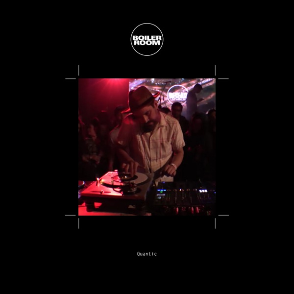 Boiler Room: Quantic in Los Angeles, Mar 2, 2017 (DJ Mix)