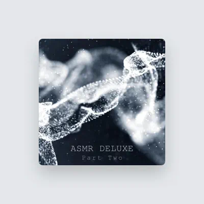 Listen to ASMR Deluxe, watch music videos, read bio, see tour dates & more!