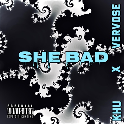She Bad (feat. Khu) - Single