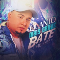 Quanto Mais Grave Bate - Single - Dj GeGe