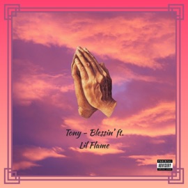 Blessin' (feat. Lil Flame) Tony
