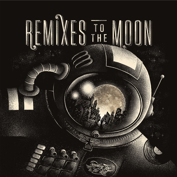 Remixes to the Moon - EP - Smokey Joe & The Kid