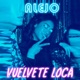 Vuélvete Loca Single
