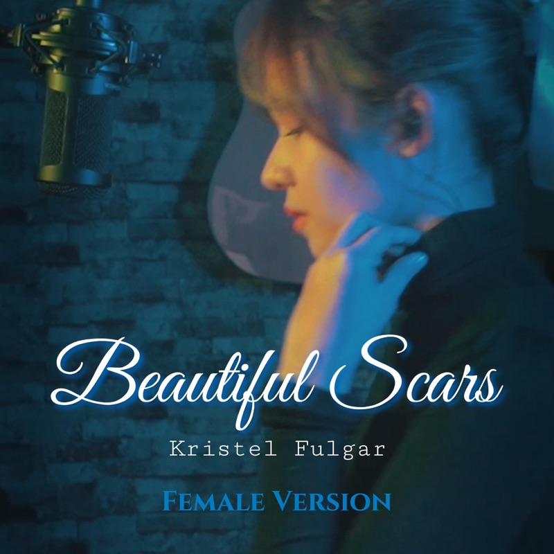 Beautiful Scars Kristel Fulgar Song Lyrics, Music Videos & Concerts