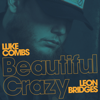Beautiful Crazy (feat. Leon Bridges) [Live] - Luke Combs