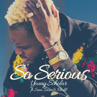 So Serious (feat. Shawn Isaac & Khalil) - Single