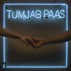 Tum Jab Paas - Prateek Kuhad