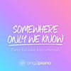 Somewhere Only We Know (Originally Performed by Keane) [Piano Karaoke Version] - Sing2Piano