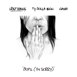 Oops (I'm Sorry) [feat. Ty Dolla $ign & GASHI]