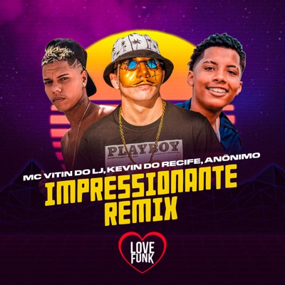 MC Anônimo, Mc Vitin do LJ & Kevin do recife - Impressionante (Remix)