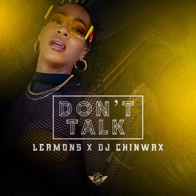 Don't Talk (feat. DJ Chinwax) - Single