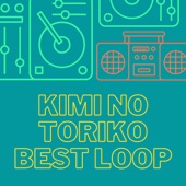 Kimi No Toriko Best Loop artwork