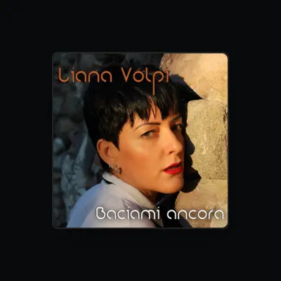 Listen to Liana Volpi, watch music videos, read bio, see tour dates & more!