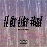 It Be Like That - Single - Chad the MAN