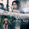 Arjuna Harjai - Main Janu Na