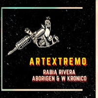 Artextremo - Single - Rabia Rivera, W Kronico & Aborigen