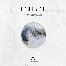Forever (feat. Kid Travis) Adam Turley