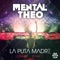 La Puta Madre - Mental Theo lyrics