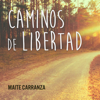 Caminos de libertad - Maite Carranza & Gil Dolz del Castellar